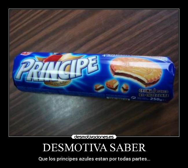 DESMOTIVA SABER - Que los principes azules estan por todas partes...
