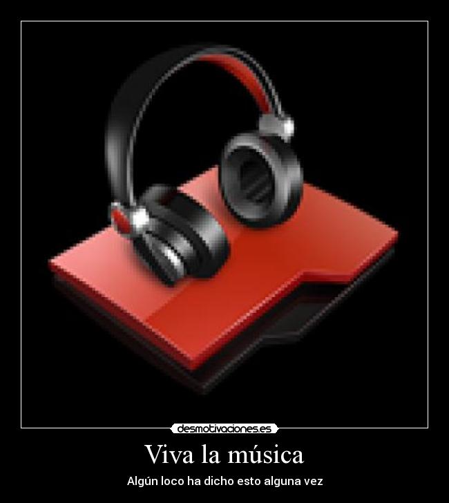 Viva la música - Algún loco ha dicho esto alguna vez