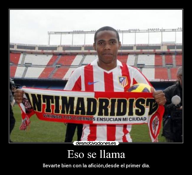 Eso se llama - llevarte bien con la afición,desde el primer día.