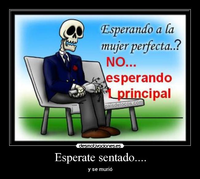 Esperate sentado.... -
