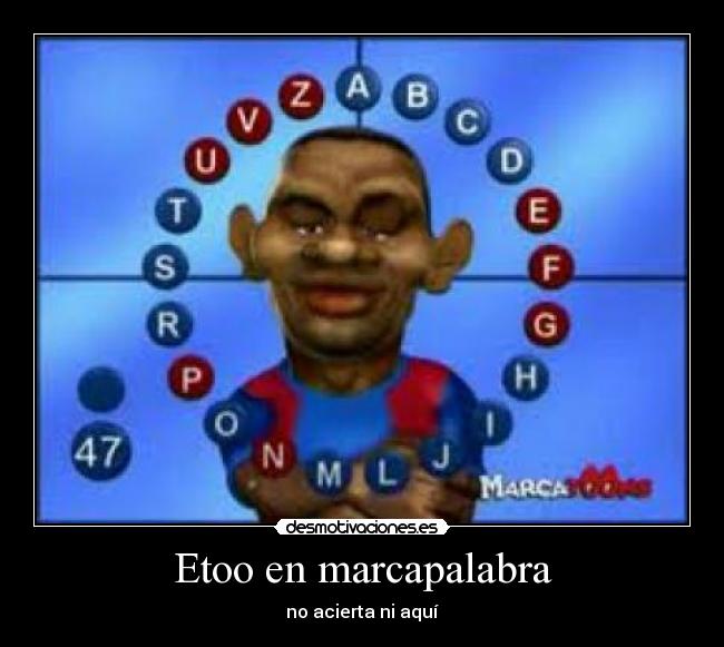 Etoo en marcapalabra - no acierta ni aquí