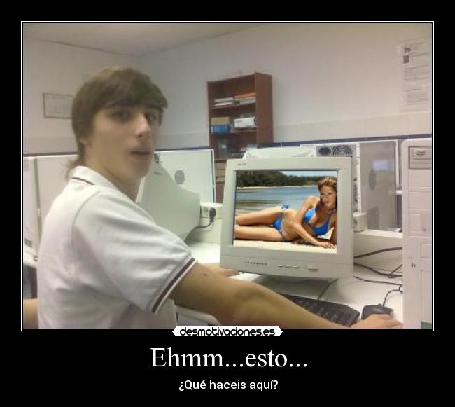 Ehmm...esto... - ¿Qué haceis aquí?