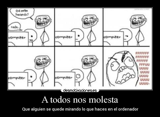 A todos nos molesta -