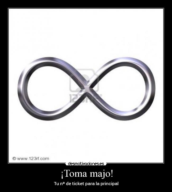 ¡Toma majo! - Tu nº de ticket para la principal