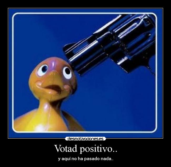 Votad positivo.. - 