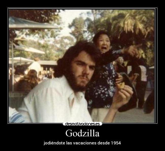 carteles godzilla jodiendote vacaciones desde 1954 desmotivaciones