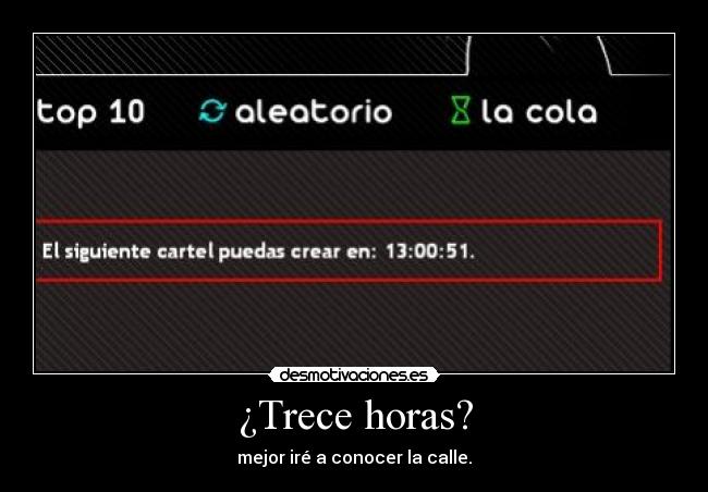 ¿Trece horas? -