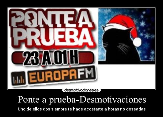 Ponte a prueba-Desmotivaciones - Uno de ellos dos siempre te hace acostarte a horas no deseadas