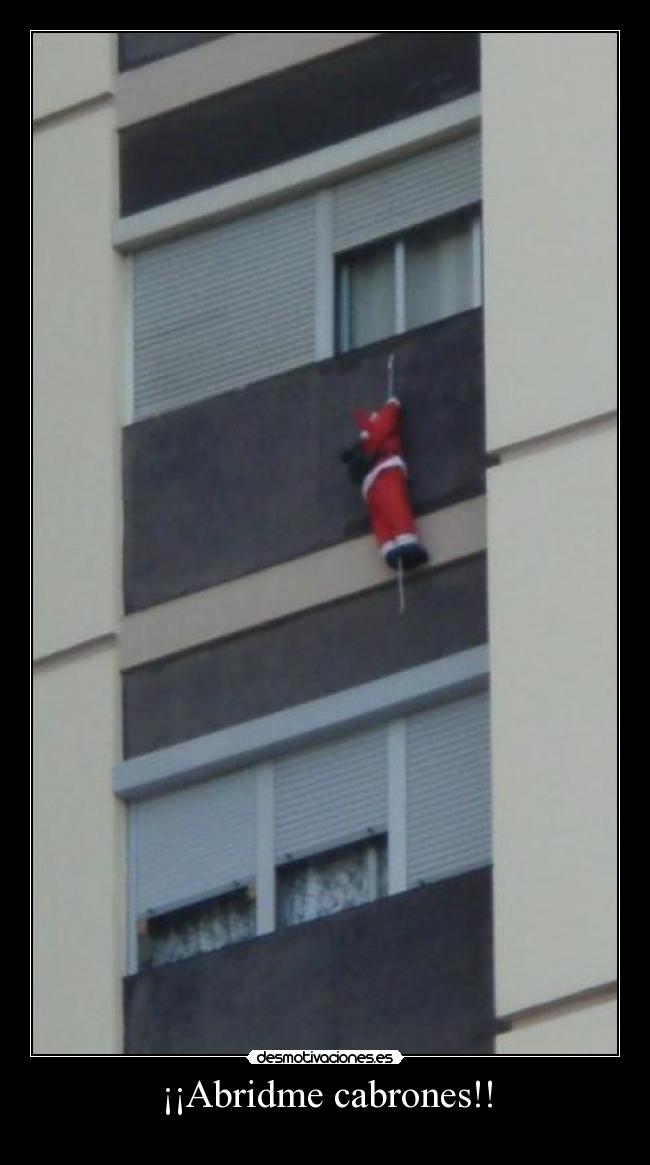 ¡¡Abridme cabrones!! -