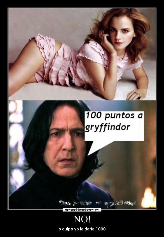 NO! - lo culpo yo le daria 1000 