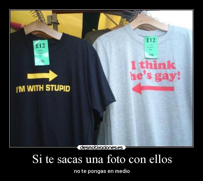 Si te sacas una foto con ellos -