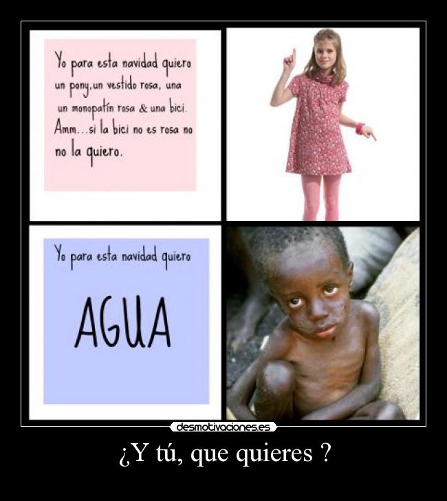 ¿Y tú, que quieres ? -