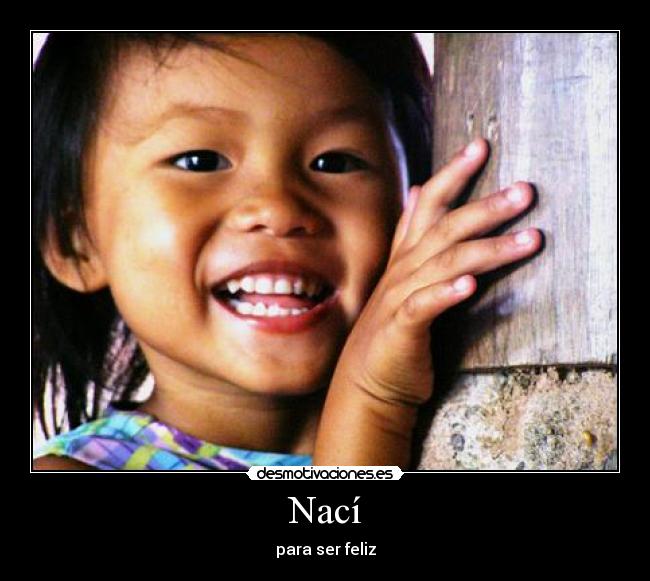 Nací - para ser feliz