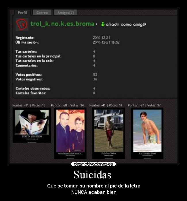 Suicidas  - Que se toman su nombre al pie de la letra
NUNCA acaban bien