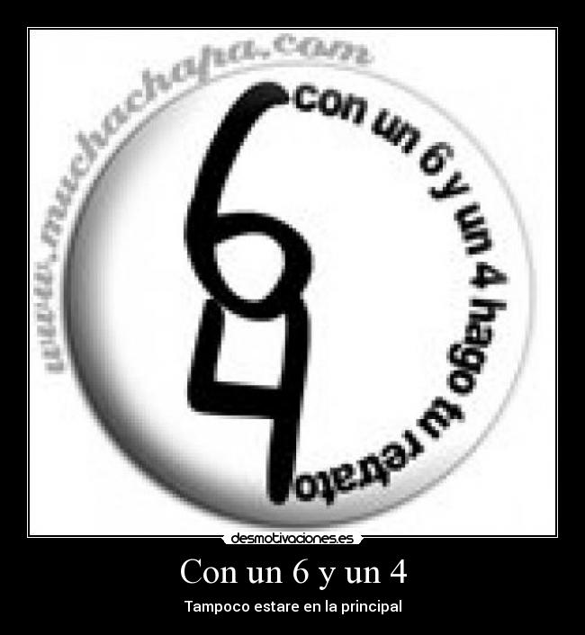 Con un 6 y un 4 - Tampoco estare en la principal