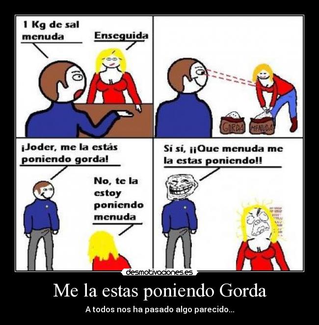 Me la estas poniendo Gorda - 