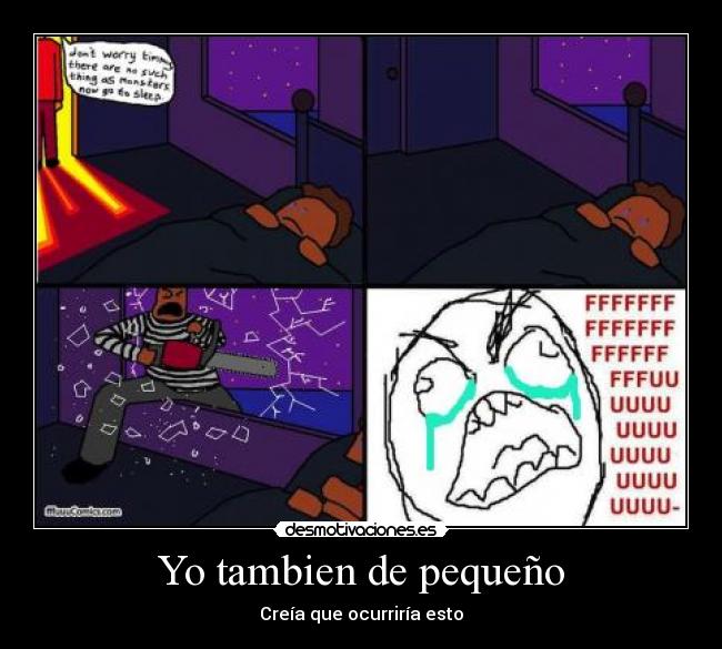 Yo tambien de pequeño - Creía que ocurriría esto