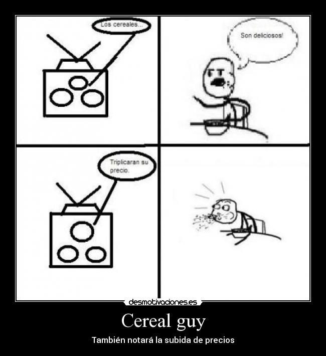 Cereal guy - También notará la subida de precios