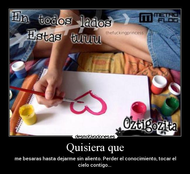 Quisiera que -