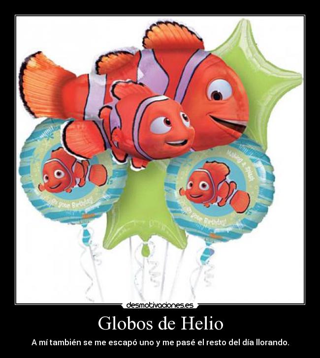 Globos de Helio - A mí también se me escapó uno y me pasé el resto del día llorando.