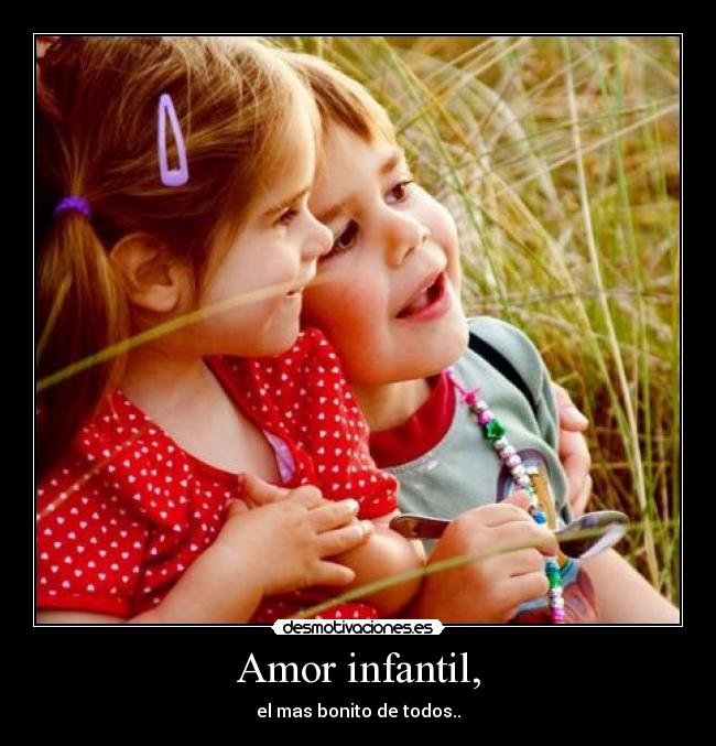 Amor infantil, - el mas bonito de todos..