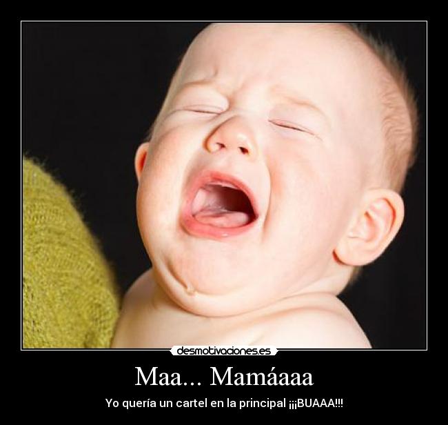Maa... Mamáaaa -