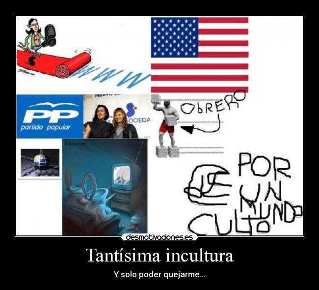 Tantísima incultura - Y solo poder quejarme...