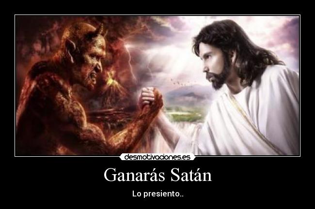 Ganarás Satán - Lo presiento..