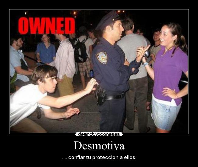 Desmotiva - .... confiar tu proteccion a ellos.