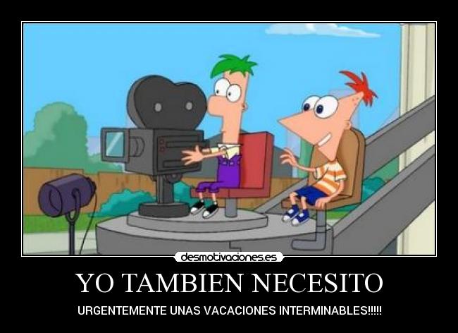 YO TAMBIEN NECESITO - URGENTEMENTE UNAS VACACIONES INTERMINABLES!!!!!