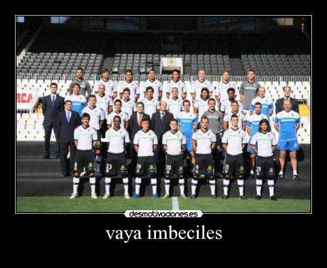vaya imbeciles - 