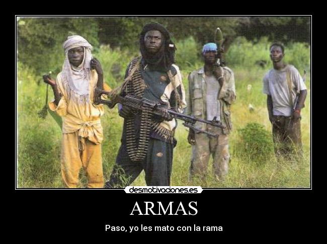 ARMAS - Paso, yo les mato con la rama