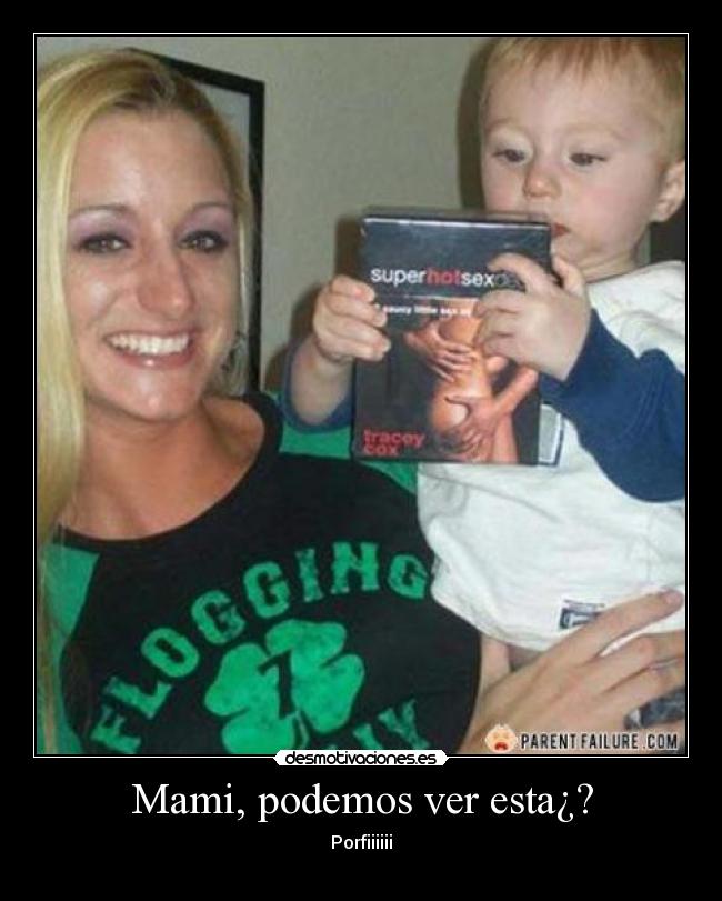 Mami, podemos ver esta¿? -