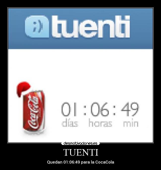 TUENTI - Quedan 01:06:49 para la CocaCola