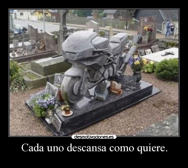 Cada uno descansa como quiere. -