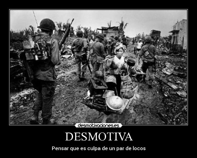 DESMOTIVA - Pensar que es culpa de un par de locos