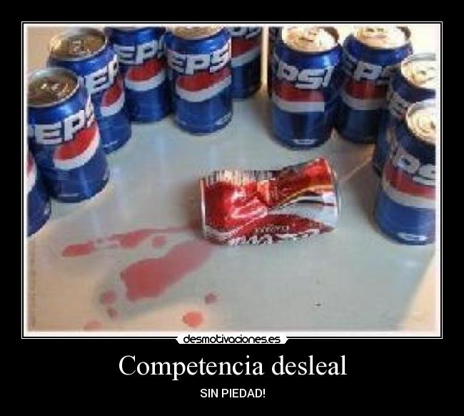 Competencia desleal - SIN PIEDAD!
