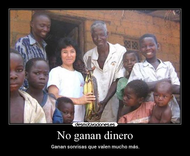 No ganan dinero - Ganan sonrisas que valen mucho más.