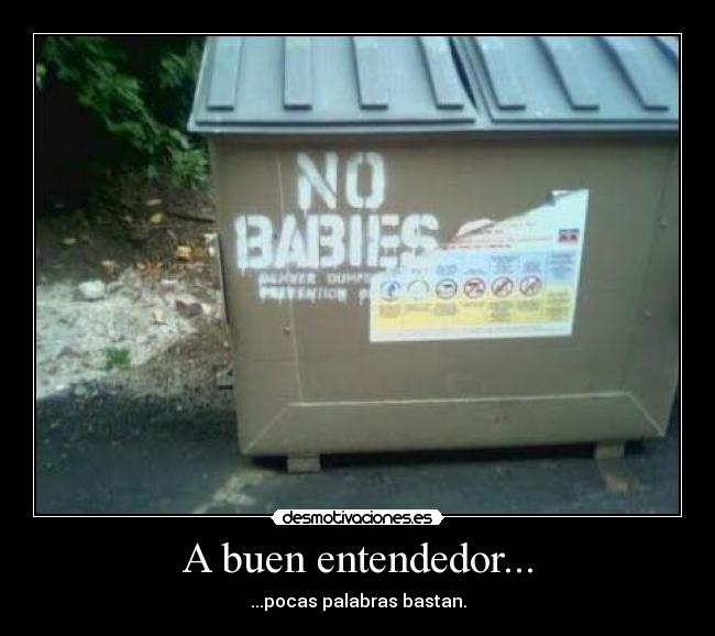 A buen entendedor... - ...pocas palabras bastan.