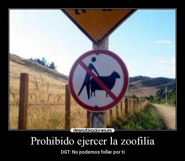 Prohibido ejercer la zoofilia - 