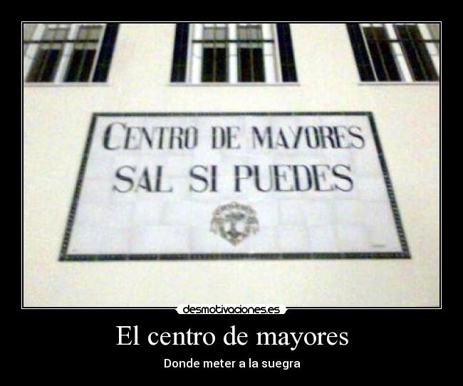 El centro de mayores - Donde meter a la suegra