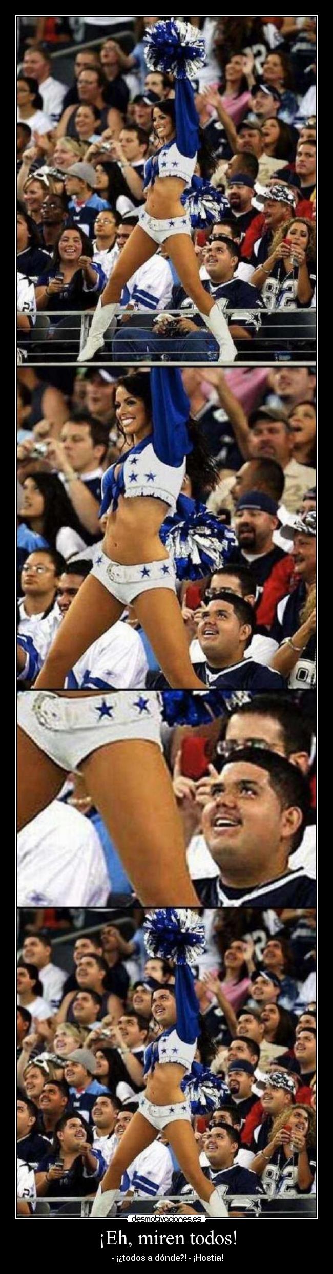 ¡Eh, miren todos! -