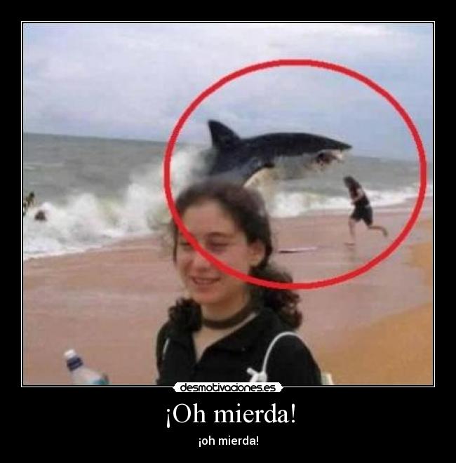 ¡Oh mierda! -