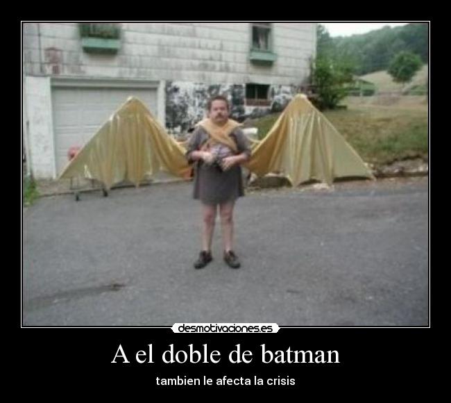 A el doble de batman - tambien le afecta la crisis