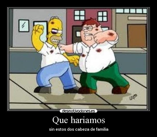 Que hariamos - sin estos dos cabeza de familia
