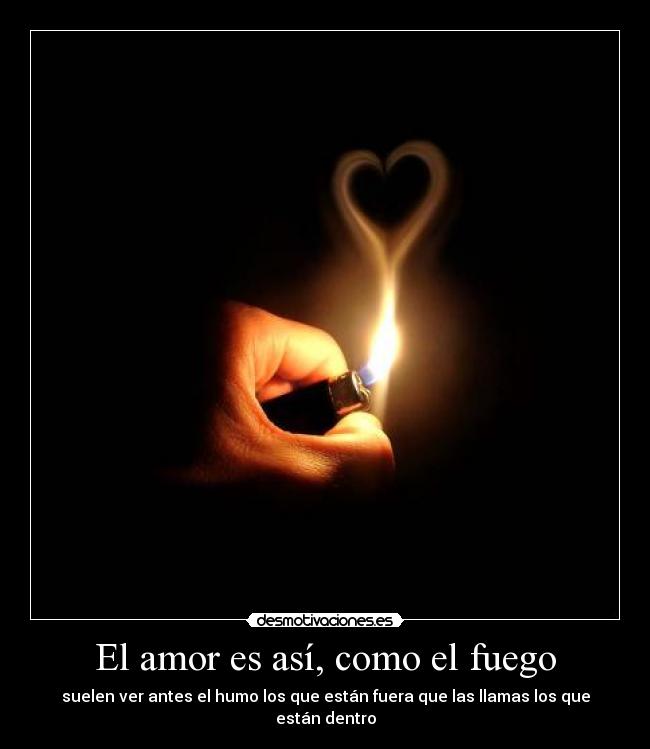 carteles amor amor fuego humo llamas desmotivaciones