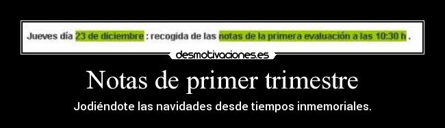 Notas de primer trimestre - Jodiéndote las navidades desde tiempos inmemoriales.