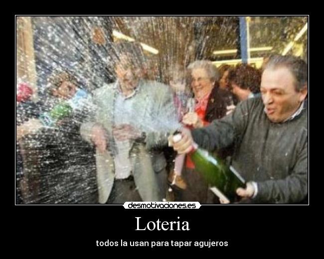 Loteria - todos la usan para tapar agujeros