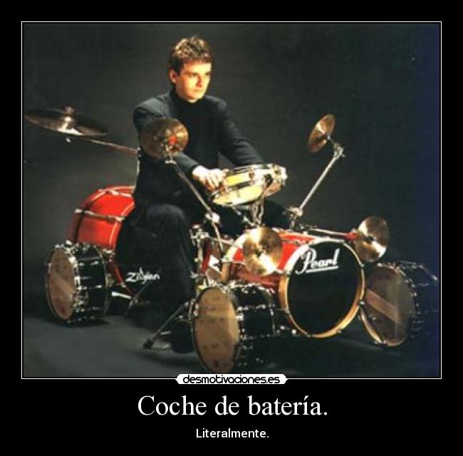 Coche de batería. - Literalmente.