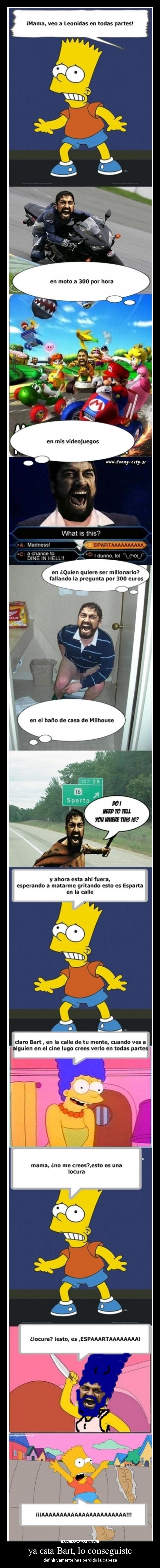 ya esta Bart, lo conseguiste - definitivamente has perdido la cabeza
